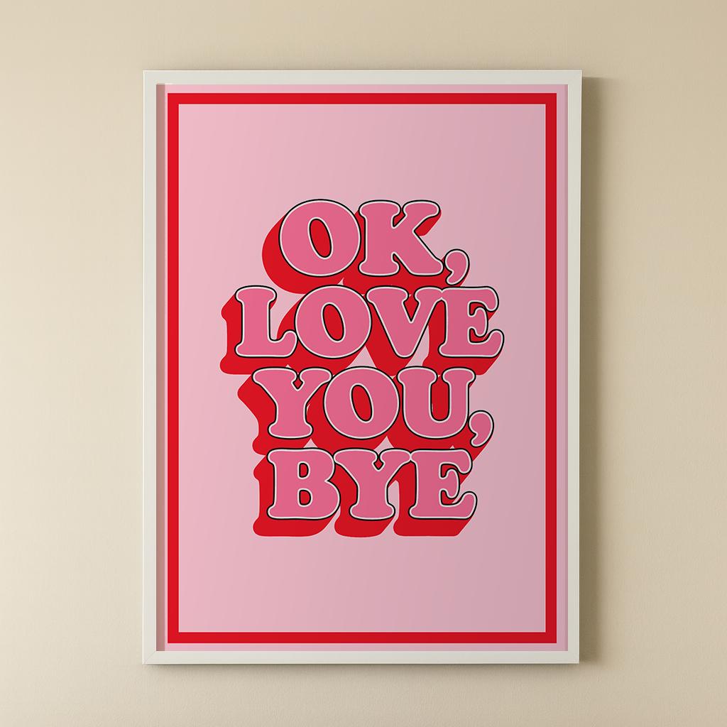 Ok, Love You Bye Print - image 2