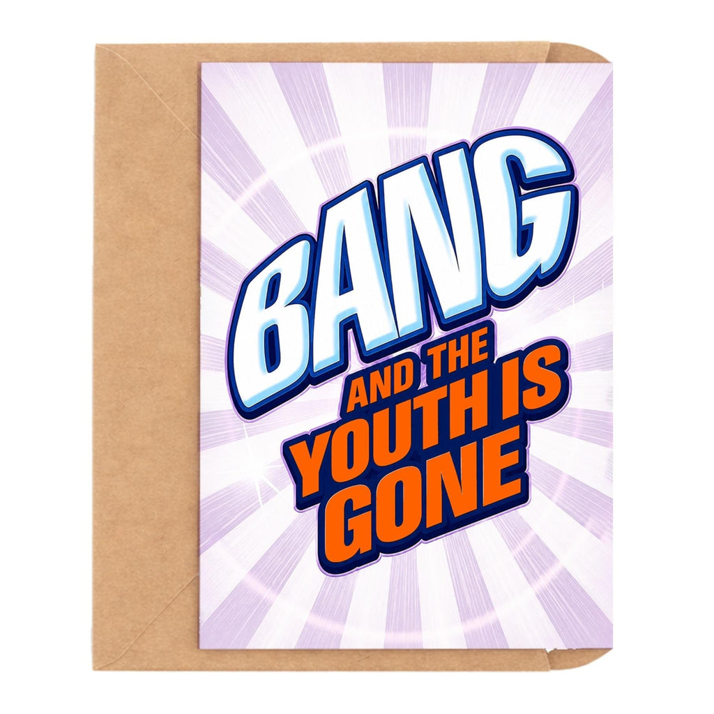 Bang And The Youth Is Gone Birthday Card - image 1
